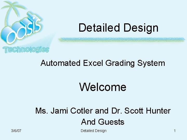 Detailed Design Automated Excel Grading System Welcome Ms. Jami Cotler and Dr. Scott Hunter Detailed Design Automated Excel Grading System Welcome Ms. Jami Cotler and Dr. Scott Hunter