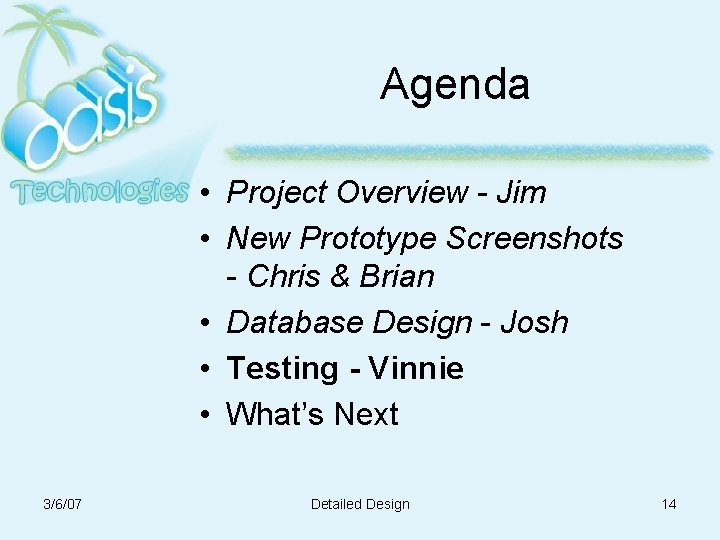 Agenda • Project Overview - Jim • New Prototype Screenshots - Chris & Brian Agenda • Project Overview - Jim • New Prototype Screenshots - Chris & Brian