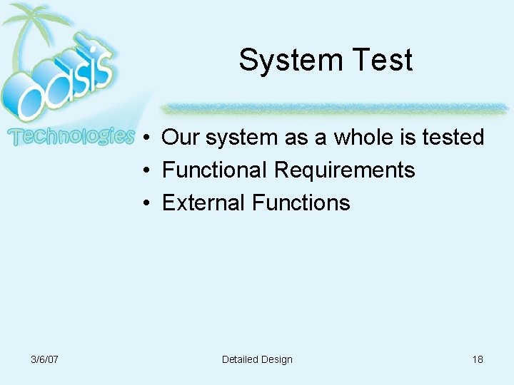System Test • Our system as a whole is tested • Functional Requirements • System Test • Our system as a whole is tested • Functional Requirements •
