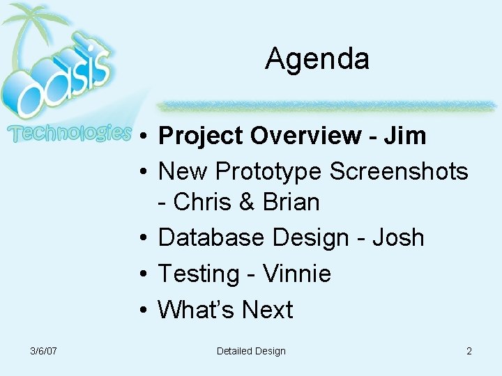 Agenda • Project Overview - Jim • New Prototype Screenshots - Chris & Brian Agenda • Project Overview - Jim • New Prototype Screenshots - Chris & Brian