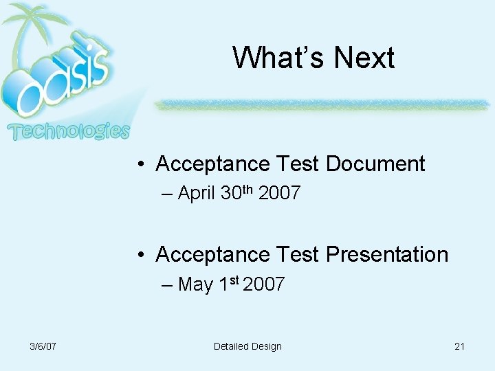 What’s Next • Acceptance Test Document – April 30 th 2007 • Acceptance Test What’s Next • Acceptance Test Document – April 30 th 2007 • Acceptance Test