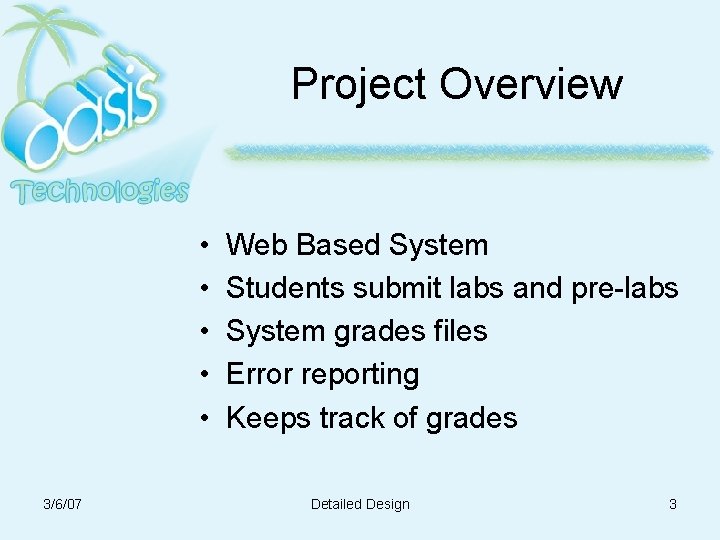 Project Overview • • • 3/6/07 Web Based System Students submit labs and pre-labs Project Overview • • • 3/6/07 Web Based System Students submit labs and pre-labs