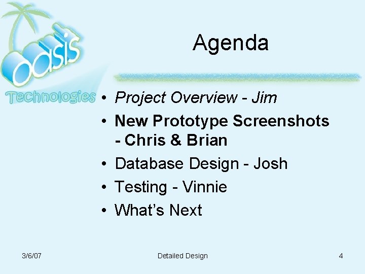 Agenda • Project Overview - Jim • New Prototype Screenshots - Chris & Brian Agenda • Project Overview - Jim • New Prototype Screenshots - Chris & Brian