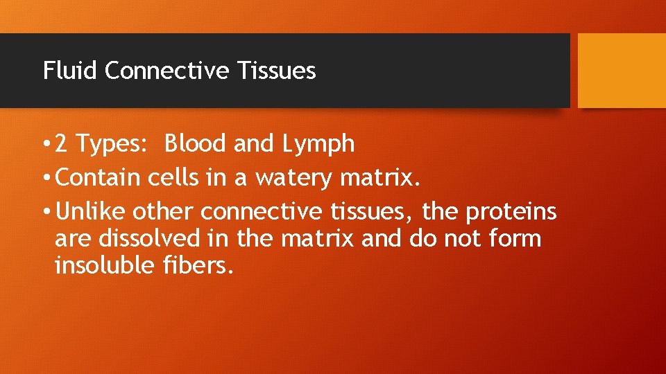 Fluid Connective Tissues • 2 Types: Blood and Lymph • Contain cells in a