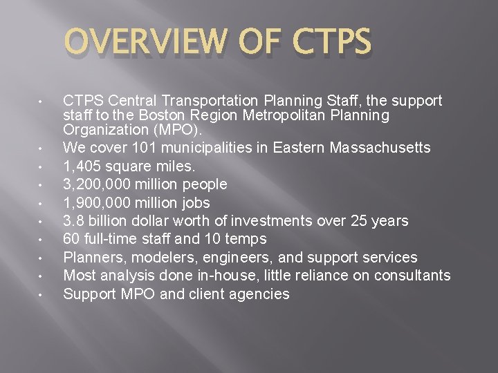 OVERVIEW OF CTPS • • • CTPS Central Transportation Planning Staff, the support staff