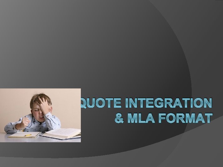 QUOTE INTEGRATION & MLA FORMAT 