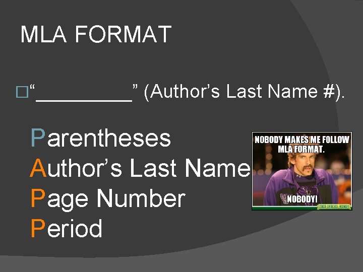 MLA FORMAT �“_____” (Author’s Last Name #). Parentheses Author’s Last Name Page Number Period