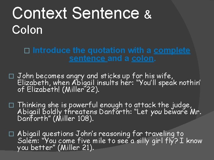 Context Sentence & Colon � Introduce the quotation with a complete sentence and a