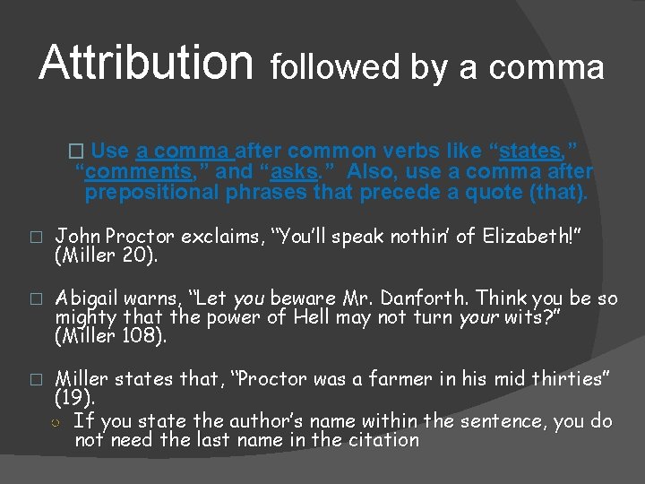 Attribution followed by a comma � Use a comma after common verbs like “states,