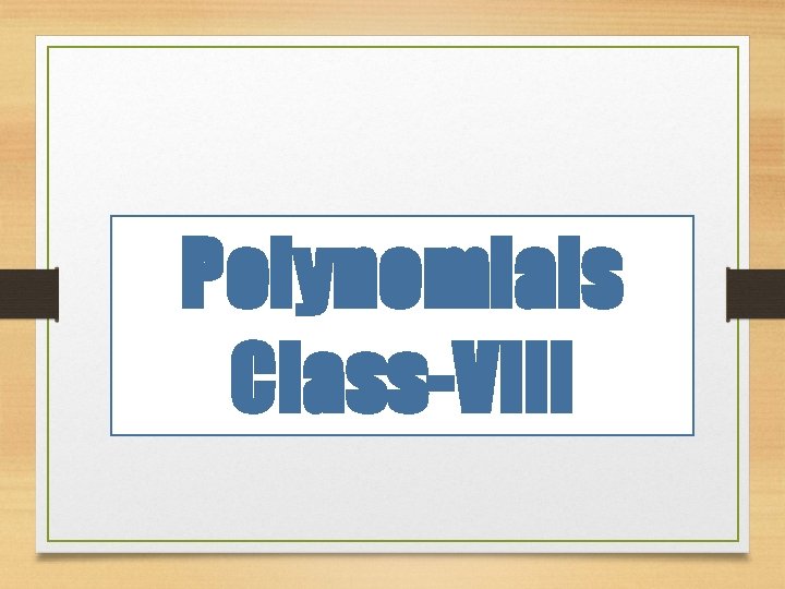 Polynomials Class-VIII 