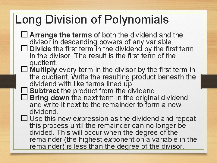 Long Division of Polynomials � Arrange the terms of both the dividend and the