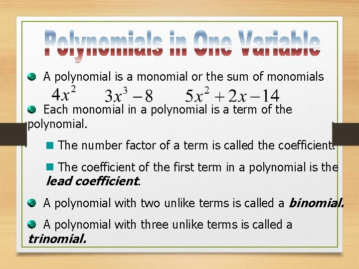  A polynomial is a monomial or the sum of monomials Each monomial in