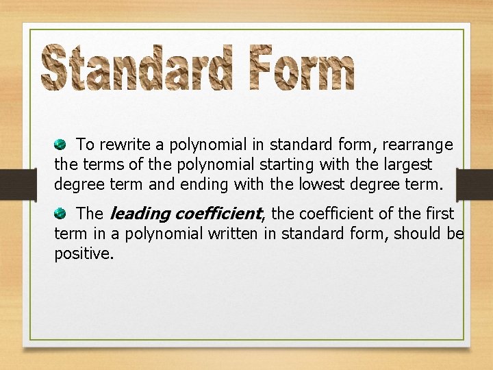  To rewrite a polynomial in standard form, rearrange the terms of the polynomial