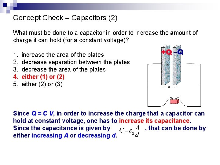 Concept Check – Capacitors (2) What must be done to a capacitor in order