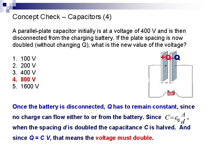 Concept Check – Capacitors (4) A parallel-plate capacitor initially is at a voltage of