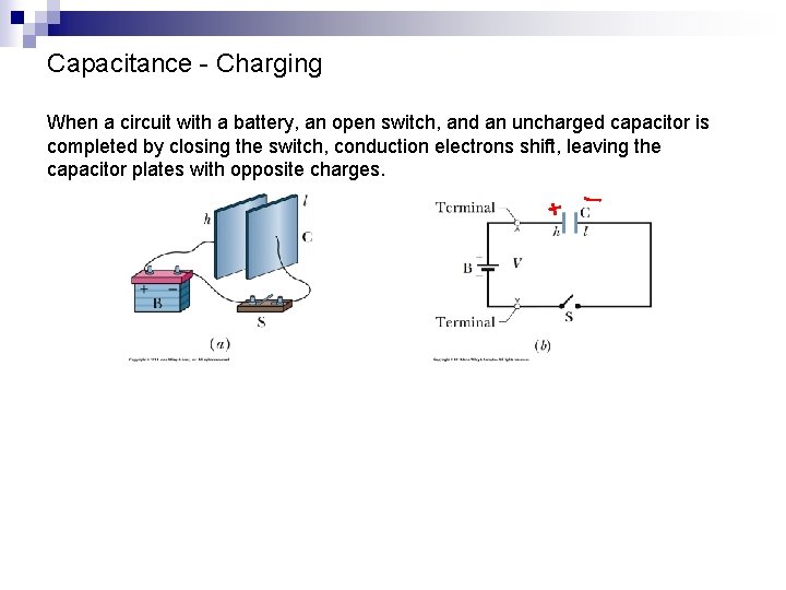 Capacitance - Charging When a circuit with a battery, an open switch, and an