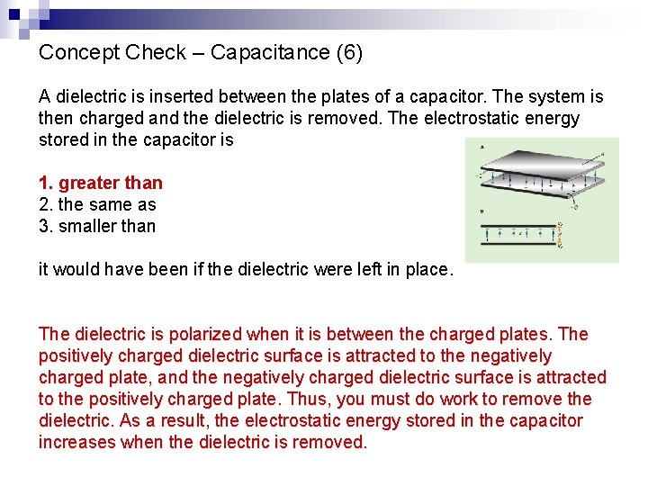 Concept Check – Capacitance (6) A dielectric is inserted between the plates of a