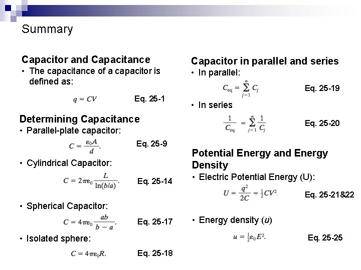 Summary Capacitor and Capacitance • The capacitance of a capacitor is defined as: Eq.