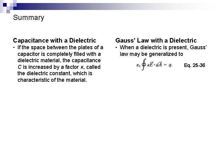 Summary Capacitance with a Dielectric Gauss’ Law with a Dielectric • If the space