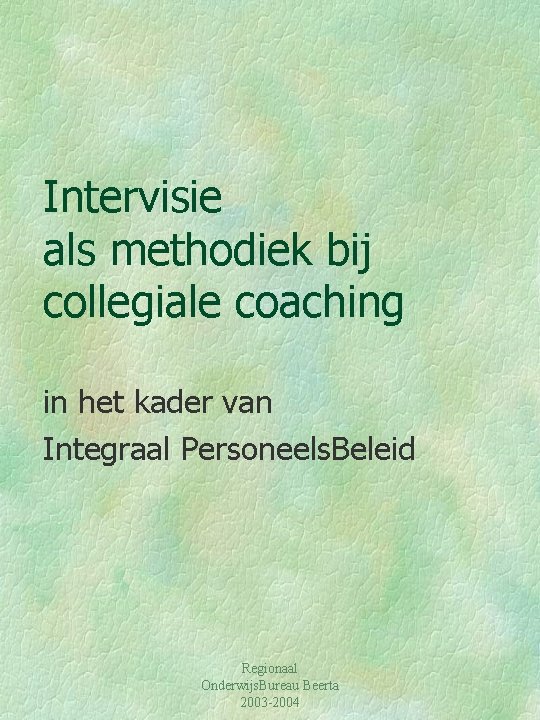 Intervisie als methodiek bij collegiale coaching in het kader van Integraal Personeels. Beleid Regionaal