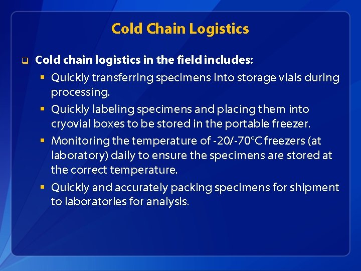 Cold Chain Logistics q Cold chain logistics in the field includes: § Quickly transferring