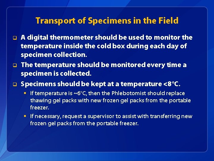 Transport of Specimens in the Field q q q A digital thermometer should be