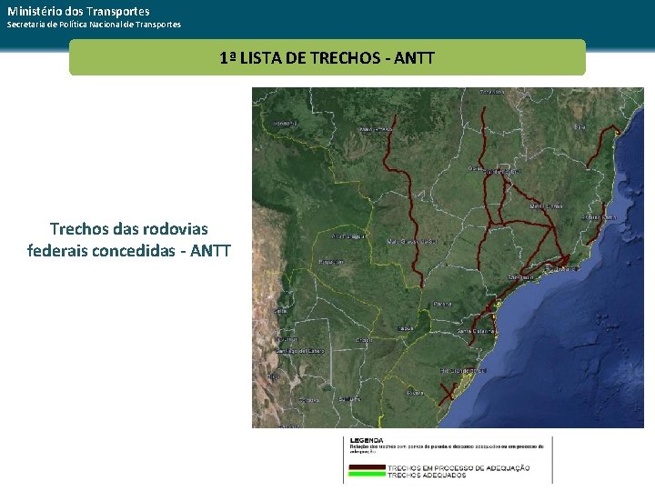 Ministério dos Transportes Secretaria de Política Nacional de Transportes 1ª LISTA DE TRECHOS -