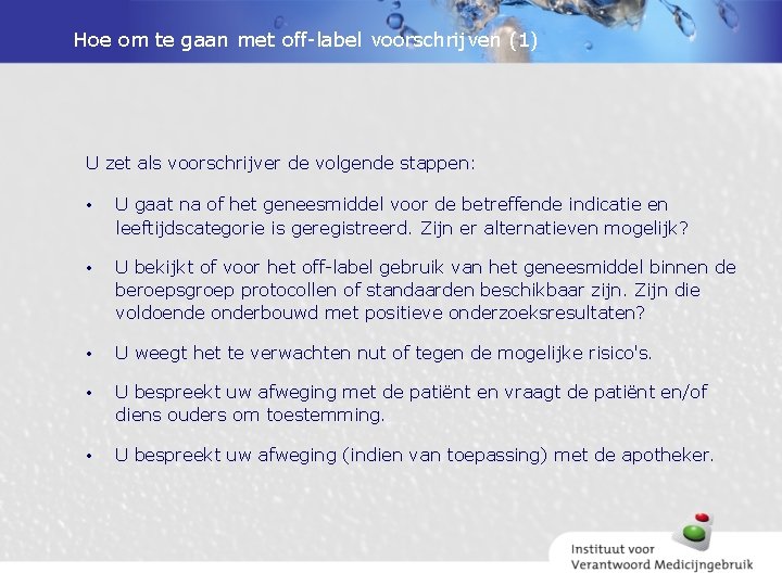 Hoe om te gaan met off-label voorschrijven (1) U zet als voorschrijver de volgende