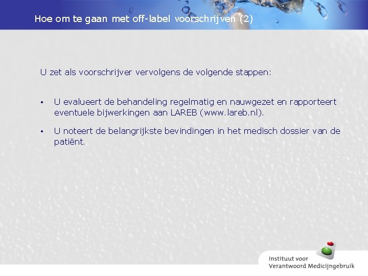 Hoe om te gaan met off-label voorschrijven (2) U zet als voorschrijver vervolgens de