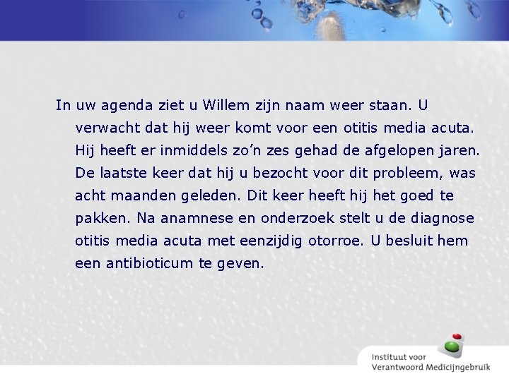 In uw agenda ziet u Willem zijn naam weer staan. U verwacht dat hij