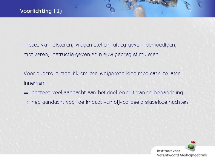 Voorlichting (1) Proces van luisteren, vragen stellen, uitleg geven, bemoedigen, motiveren, instructie geven en