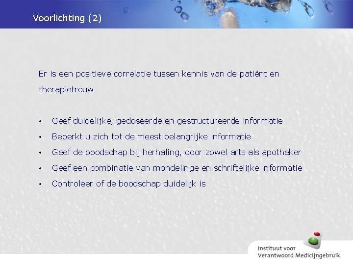 Voorlichting (2) Er is een positieve correlatie tussen kennis van de patiënt en therapietrouw