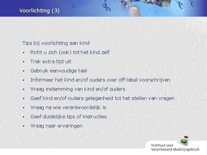 Voorlichting (3) Tips bij voorlichting aan kind • Richt u zich (ook) tot het