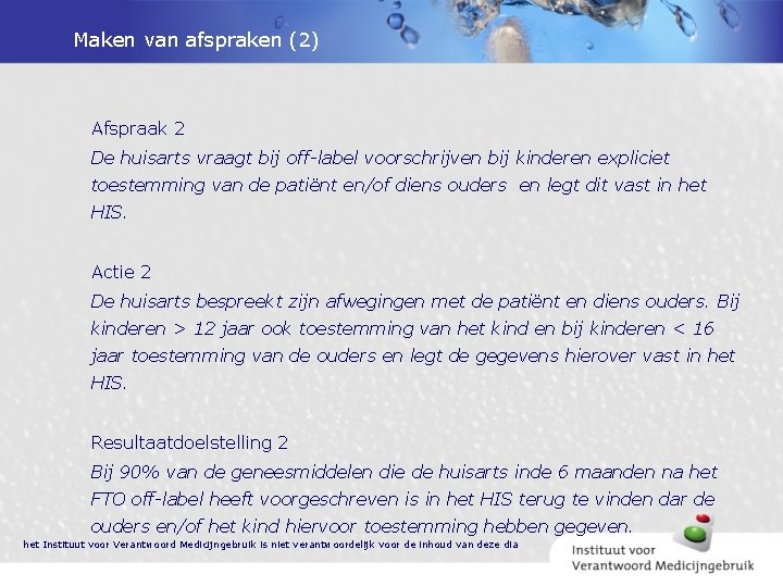Maken van afspraken (2) Afspraak 2 De huisarts vraagt bij off-label voorschrijven bij kinderen