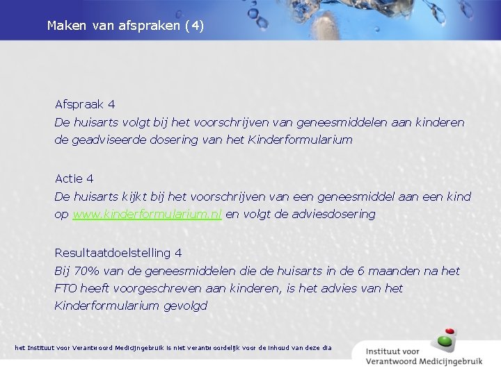 Maken van afspraken (4) Afspraak 4 De huisarts volgt bij het voorschrijven van geneesmiddelen