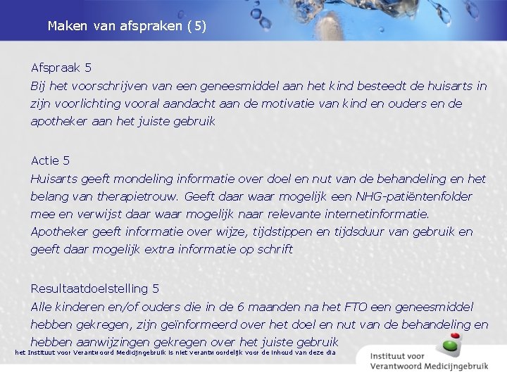 Maken van afspraken (5) Afspraak 5 Bij het voorschrijven van een geneesmiddel aan het