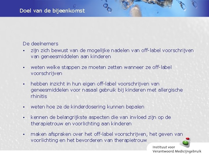 Doel van de bijeenkomst De deelnemers • zijn zich bewust van de mogelijke nadelen
