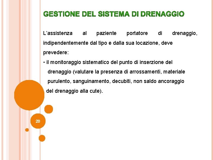 L’assistenza al paziente portatore di drenaggio, indipendentemente dal tipo e dalla sua locazione, deve