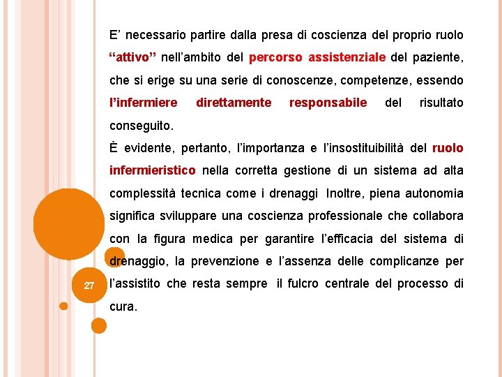 E’ necessario partire dalla presa di coscienza del proprio ruolo “attivo” nell’ambito del percorso