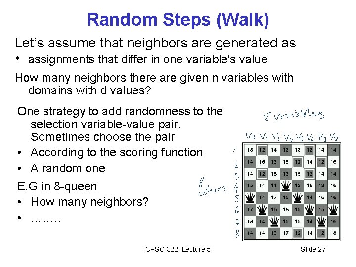 Random Steps (Walk) Let’s assume that neighbors are generated as • assignments that differ
