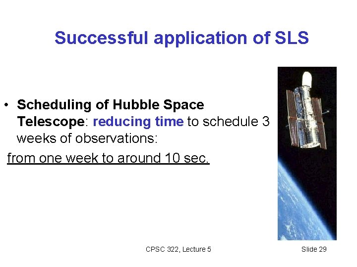 Successful application of SLS • Scheduling of Hubble Space Telescope: reducing time to schedule