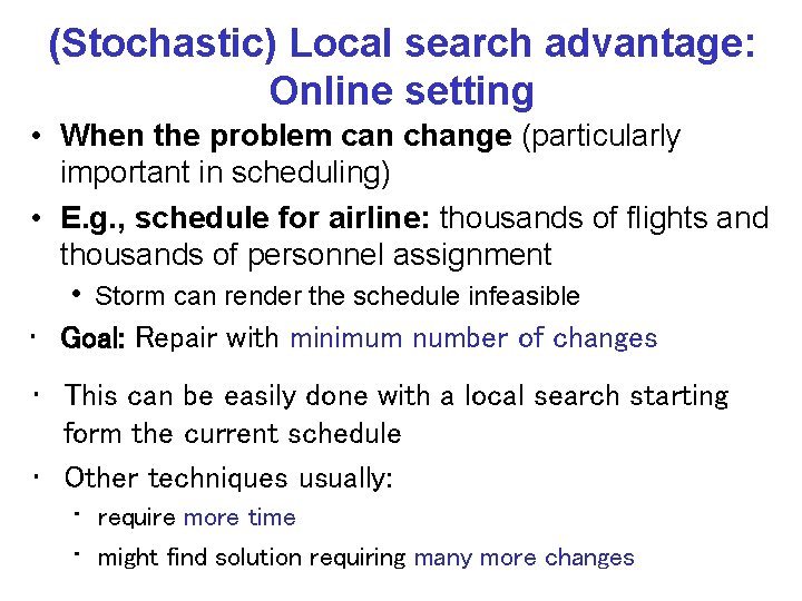 (Stochastic) Local search advantage: Online setting • When the problem can change (particularly important