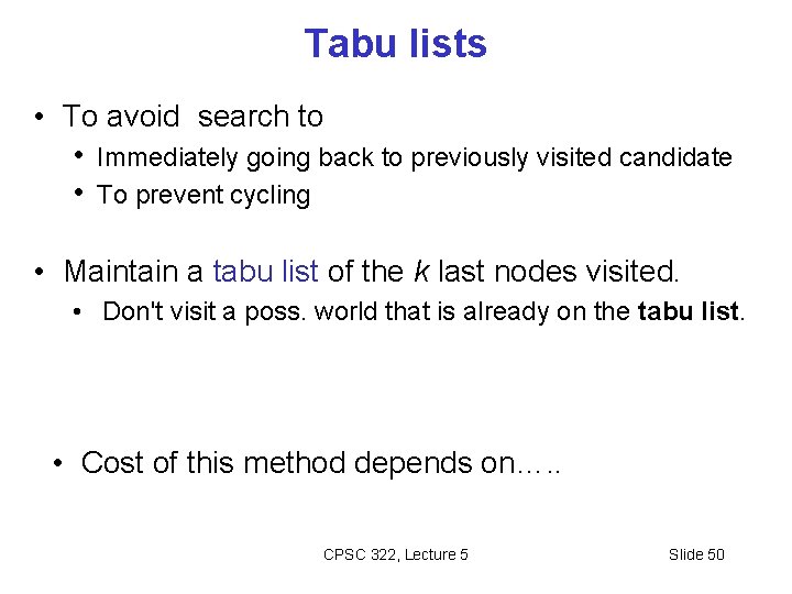 Tabu lists • To avoid search to • Immediately going back to previously visited