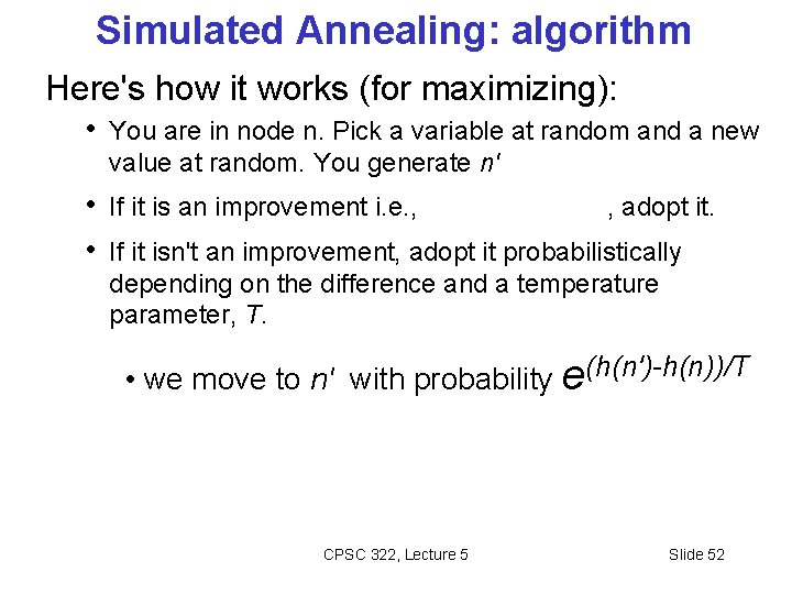 Simulated Annealing: algorithm Here's how it works (for maximizing): • You are in node