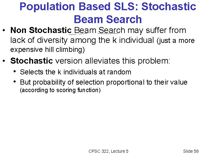 Population Based SLS: Stochastic Beam Search • Non Stochastic Beam Search may suffer from