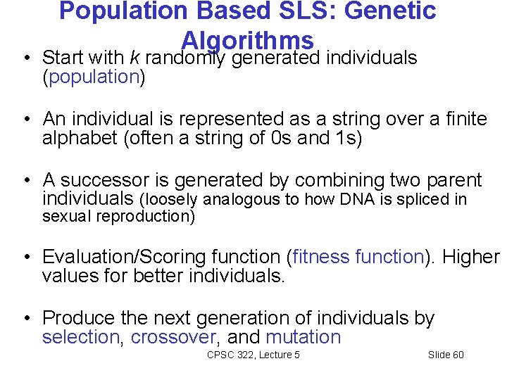Population Based SLS: Genetic Algorithms • Start with k randomly generated individuals (population) •
