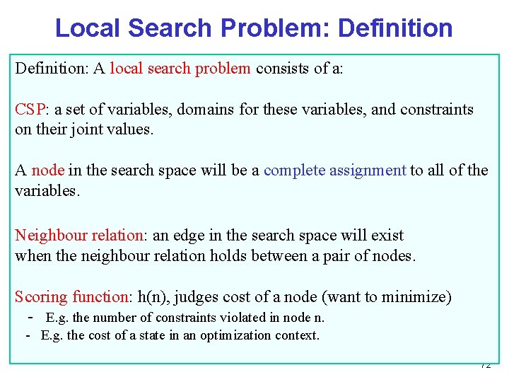 Local Search Problem: Definition: A local search problem consists of a: CSP: a set