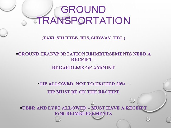 GROUND TRANSPORTATION (TAXI, SHUTTLE, BUS, SUBWAY, ETC. ) §GROUND TRANSPORTATION REIMBURSEMENTS NEED A RECEIPT