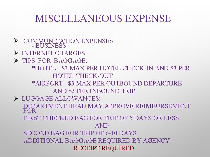 MISCELLANEOUS EXPENSE Ø COMMUNICATION EXPENSES - BUSINESS Ø INTERNET CHARGES Ø TIPS FOR BAGGAGE:
