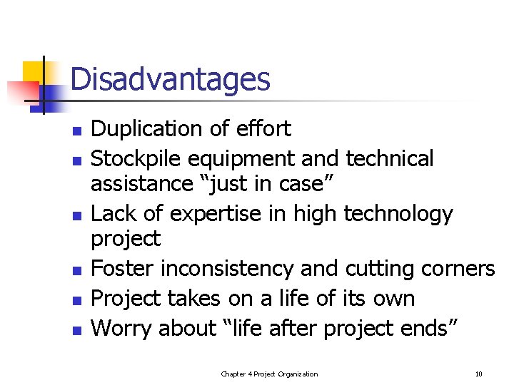 Disadvantages n n n Duplication of effort Stockpile equipment and technical assistance “just in